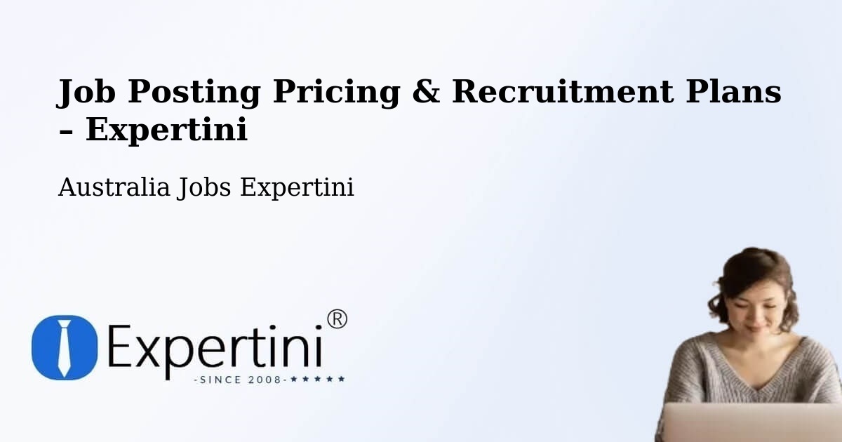 Job Posting Pricing & Recruitment Plans – Mount Remarkable - Mount Remarkable, Australia Jobs Expertini
